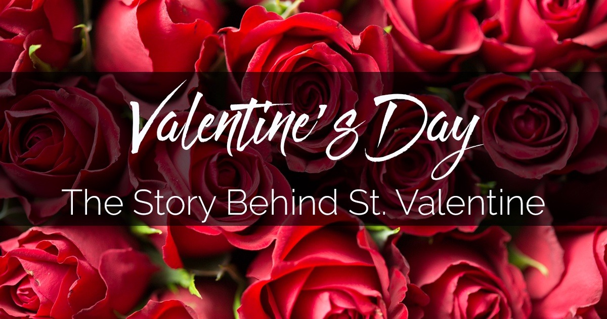 Valentine S Day History The Story Behind St Valentine
