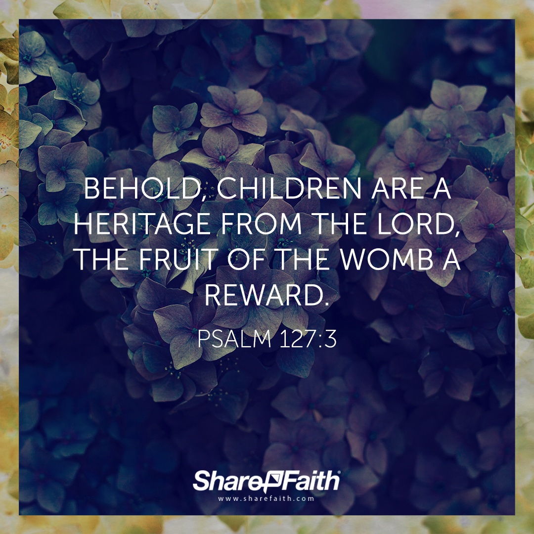 https://www.sharefaith.com/blog/wp-content/uploads/2017/04/Bible-Verses-for-Mothers-Day-Psalm-127.jpg
