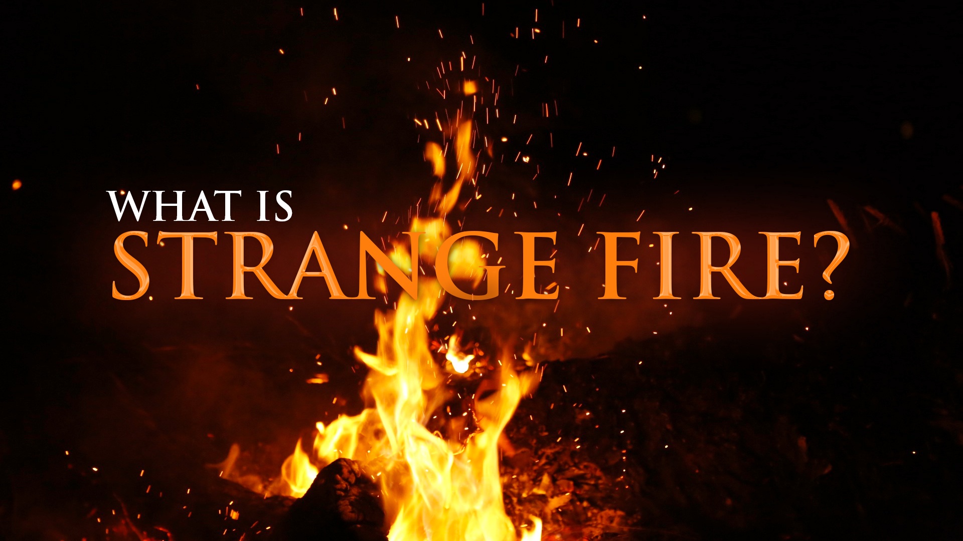 Strange Fire What Is Strange Fire What Does The Bible Say About It 