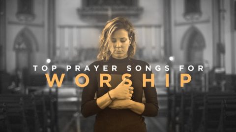 Top 10 Prayer Songs For Powerful Worship Sharefaith Magazine